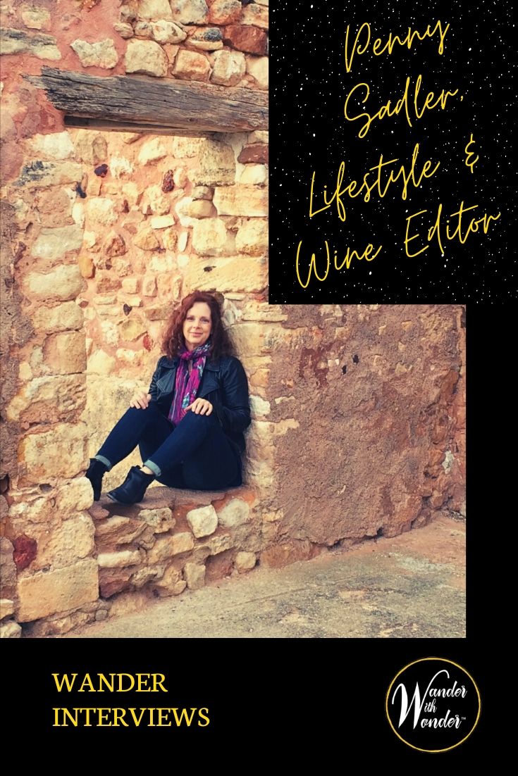 Wander With Wonder is possible because of a group of amazing writers who love to travel—Around the World or Across the Street—and share experiences with you, our readers. We are sharing some of those stories with you over the next few weeks. Follow along as our contributors talk about travel, making connections, and the future of travel with our Wander readers. Join us today as we chat with Penny Sadler, our Wander With Wonder Lifestyles + Wine Editor.