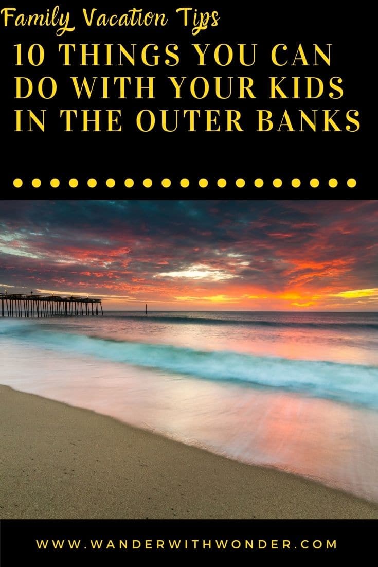 Going on a family vacation? Here are 10 things you can do with your kids in the Outer Banks of North Caroline, making it an ideal beach vacation for the entire family. 