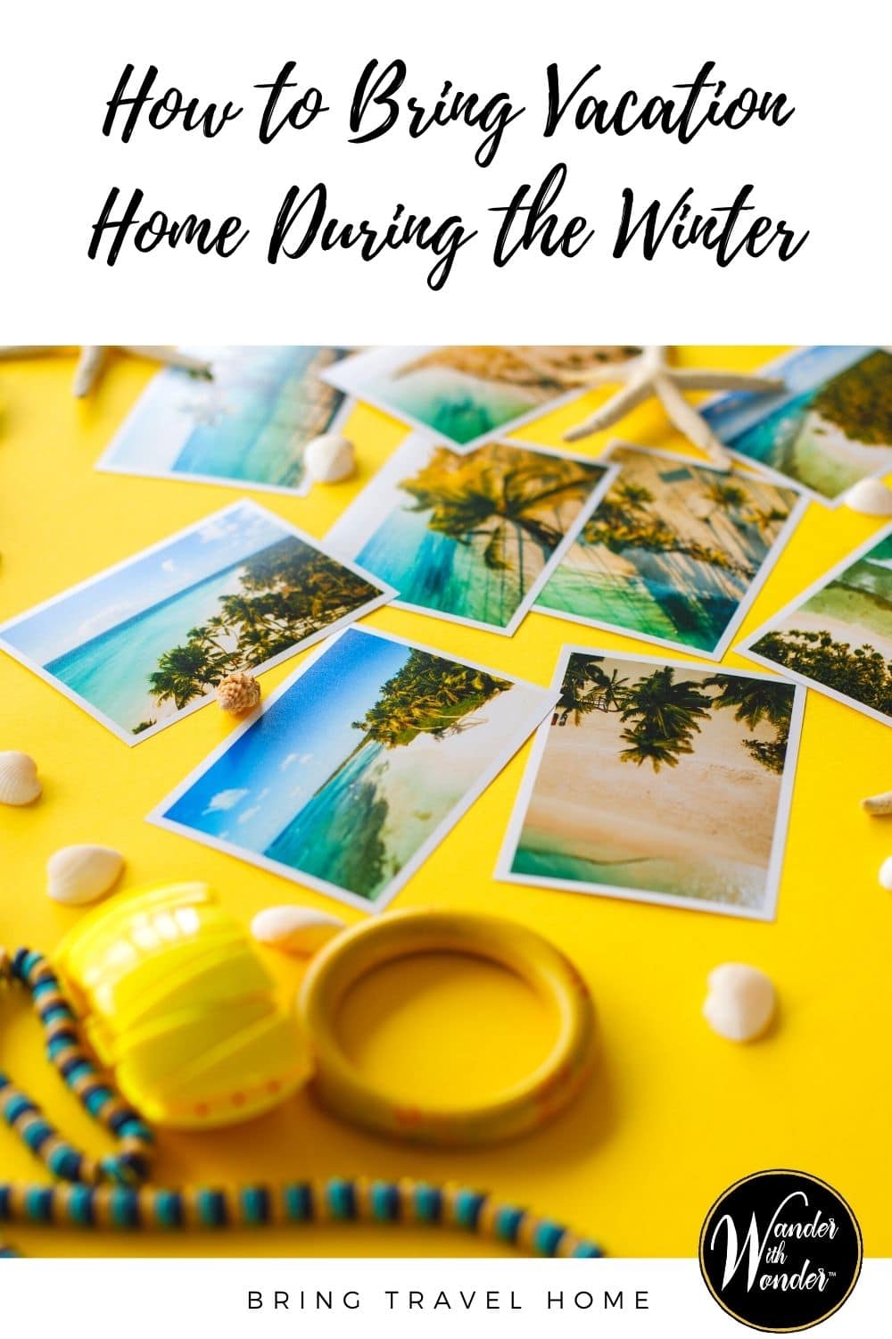 It’s easy to recreate the carefree days of your vacations without leaving your living room. In fact, it can be a fun way to spend those snowy or rainy days when you wish you were on vacation instead. Here's how to get started to bring vacation home this winter.