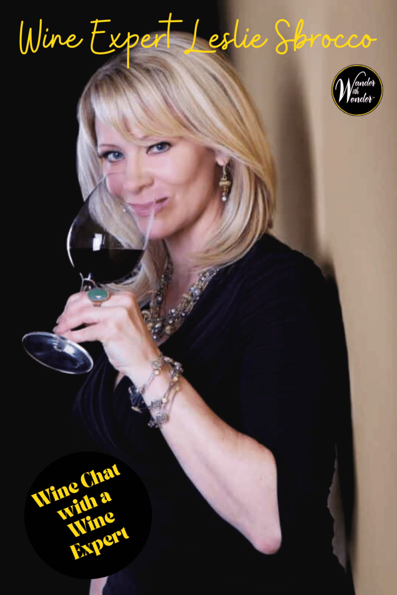Wine expert Leslie Sbrocco dishes on making wine accessible for everyone, wine and travel, and recommendations for those new to wine.