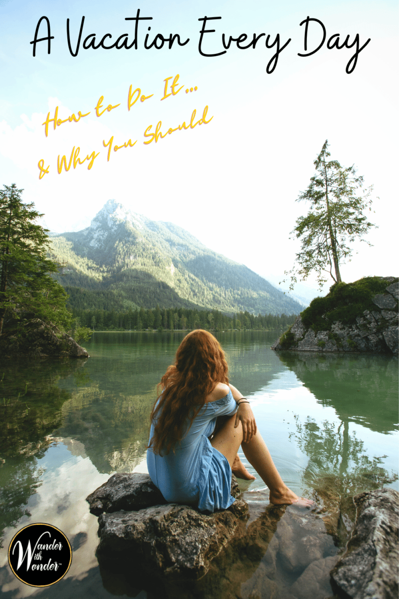 What would happen if you gave yourself permission to take a vacation every day this year? Maybe the dishes would sit in the sink one night, or a few emails would go unanswered. But I bet you would dream bigger dreams, discover new places and savor the sweetness in life. Give it a try. Your life will be so much richer.