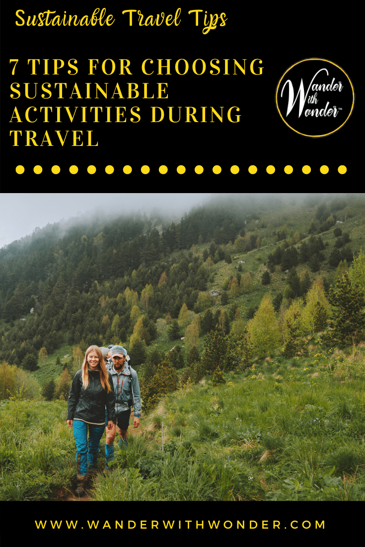 Love to travel but looking for ways to have a more positive impact on the planet? It is possible to travel sustainably. Read on for 7 tips for choosing sustainable activities during travel. 