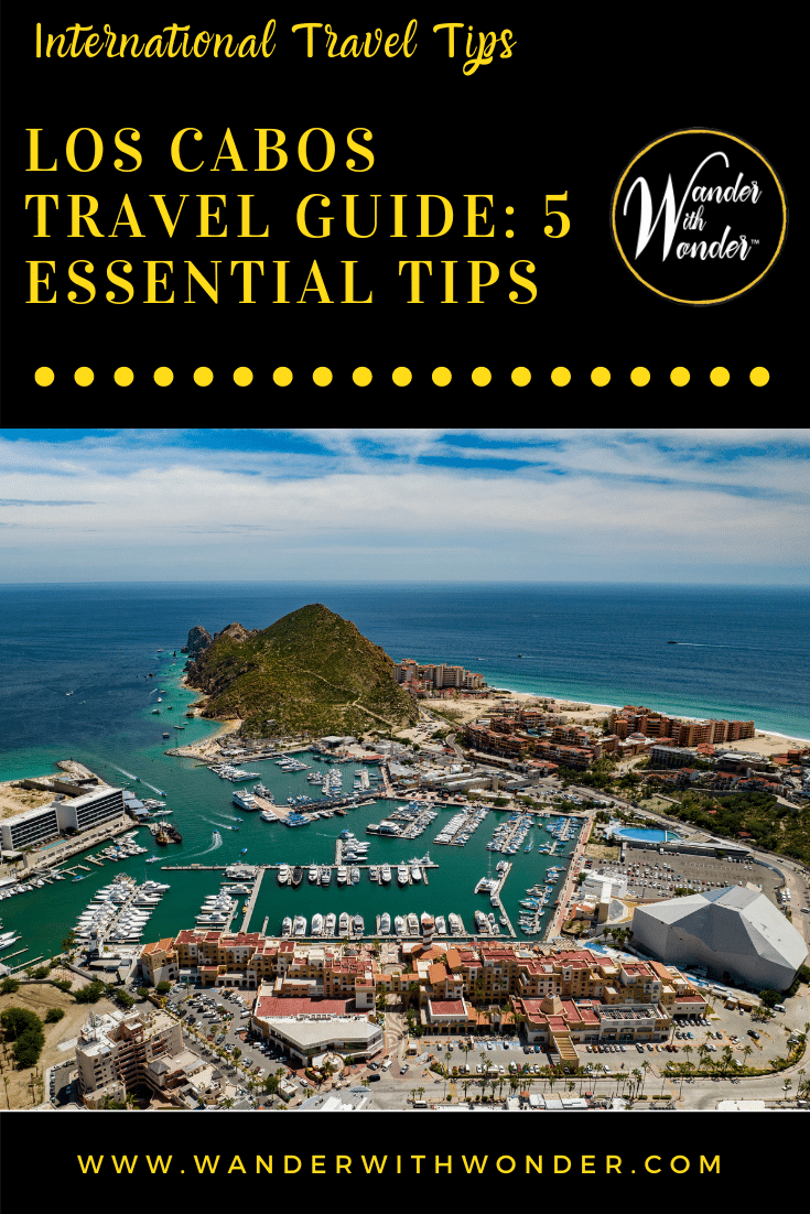 A trip to Los Cabos without planning can be a nightmare. From weather to transport, be prepared for everything to enjoy your vacation. Read the Wander With Wonder article for 5 essential tips for visiting Los Cabos, Mexico.