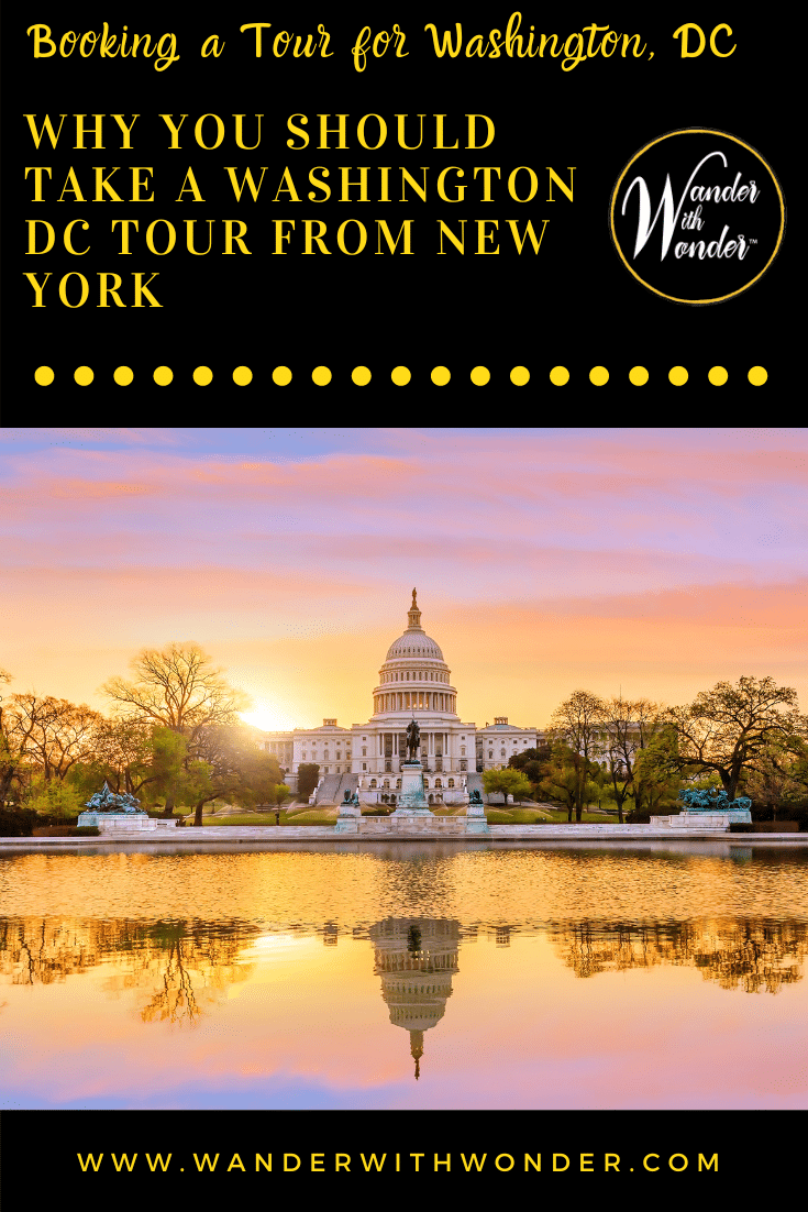 If you're vacationing in NYC can you still make a quick trip to Washington, DC? Yes! Read the Wander With Wonder article for why you should book a day-trip and take a Washington DC tour from New York. 
