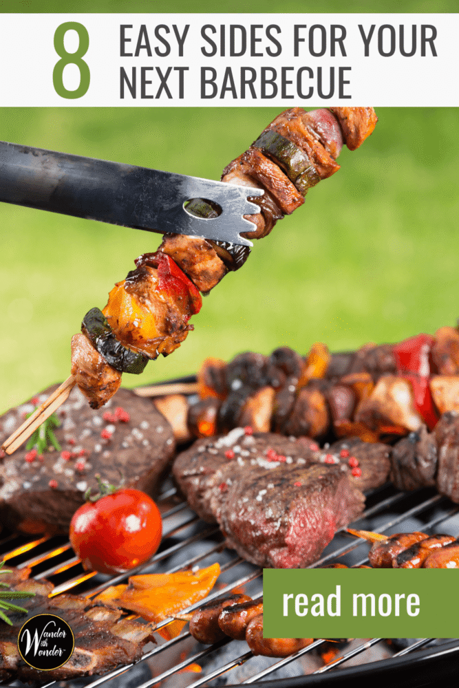 Are you planning your next barbecue with friends? While the meats great, sides are the stars. Read the Wander With Wonder article for 8 easy sides for your next barbecue. 
