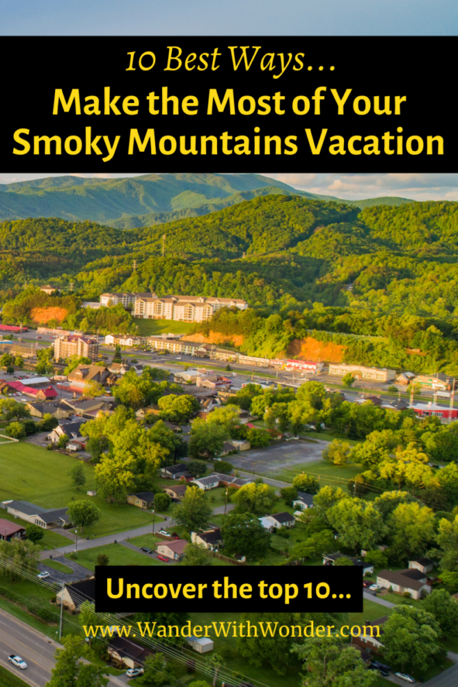 10 Ways to Make the Most of Your Smoky Mountains Vacation 6 gatlinburg, tennessee, a city in the smoky mountains