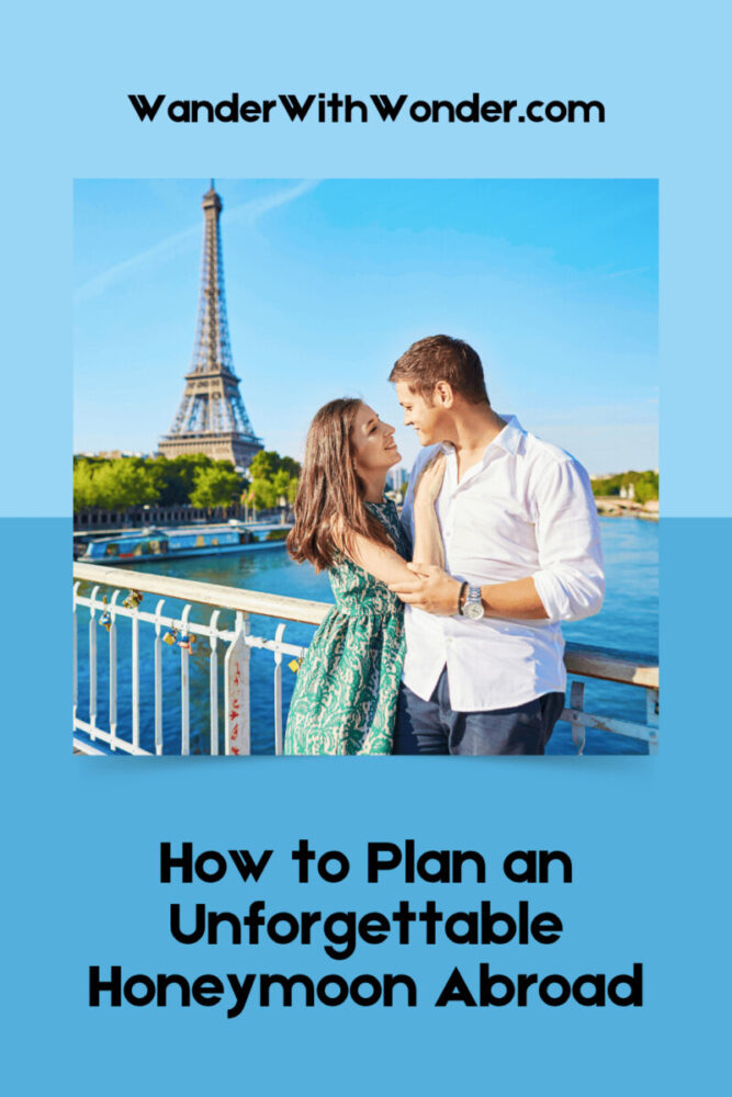 How to Plan an Unforgettable Honeymoon Abroad 3 How to Plan the Most Unforgettable Honeymoon Abroad