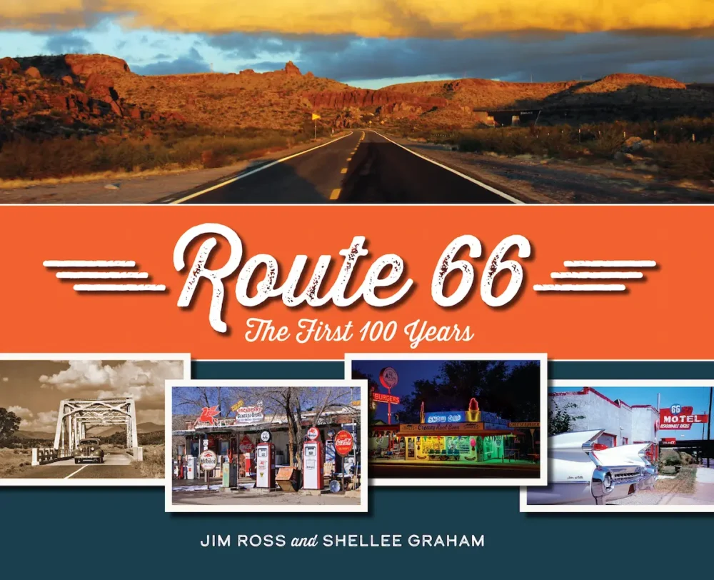 Route 66: The First 100 Years by Jim Ross and Shellee Graham